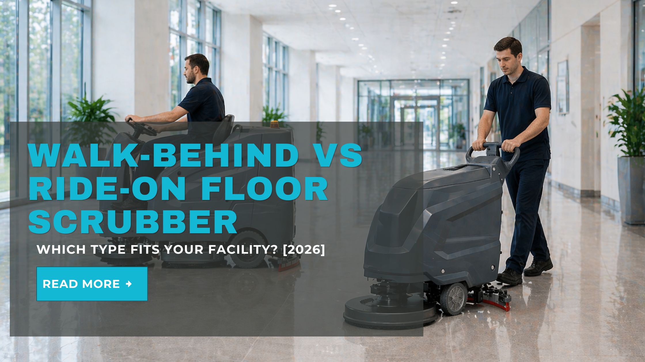 Walk-Behind vs Ride-On Floor Scrubber